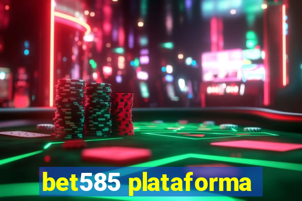 bet585 plataforma